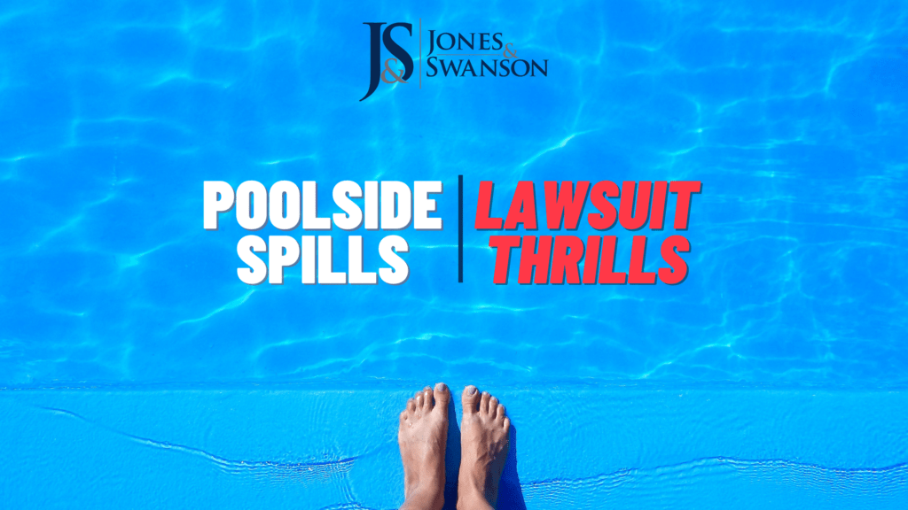 Poolside Spills, Lawsuit Thrills: Pool Safety Tips